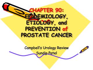 CHAPTER 90: EPIDEMIOLOGY, ETIOLOGY, and PREVENTION of PROSTATE CANCER