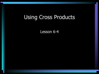 Using Cross Products