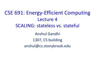 CSE 691: Energy-Efficient Computing Lecture 4 SCALING: stateless vs. stateful