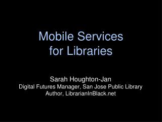Mobile Services for Libraries