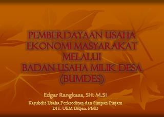 PEMBERDAYAAN USAHA EKONOMI MASYARAKAT MELALUI BADAN USAHA MILIK DESA ( bumdES )