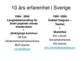 10 års erfarenhet i Sverige
