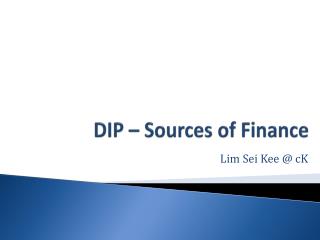 DIP – Sources of Finance