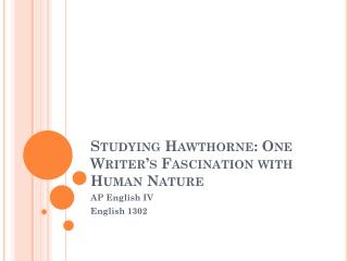 Studying Hawthorne: One Writer’s Fascination with Human Nature