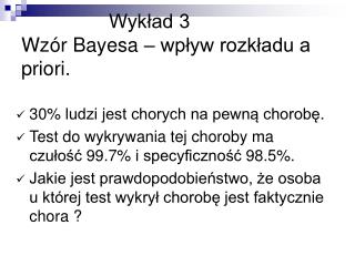 Wykład 3 Wzór Bayesa – wpływ rozkładu a priori.