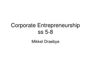 Corporate Entrepreneurship ss 5-8