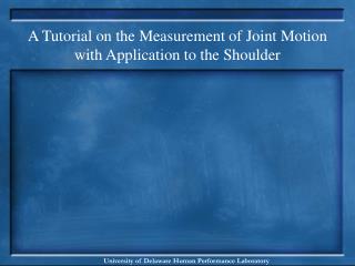 A Tutorial on the Measurement of Joint Motion with Application to the Shoulder