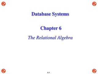 Database Systems Chapter 6 The Relational Algebra