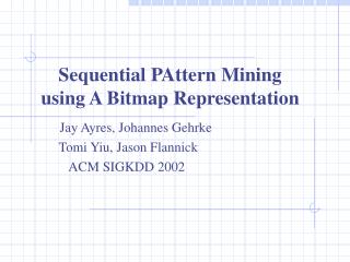 Sequential PAttern Mining using A Bitmap Representation