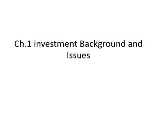 Ch.1 investment Background and Issues