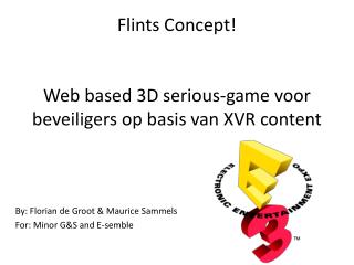 Flints Concept! Web based 3D serious-game voor beveiligers op basis van XVR content