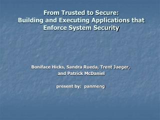 From Trusted to Secure: Building and Executing Applications that Enforce System Security