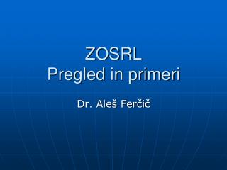 ZOSRL Pregled in primeri