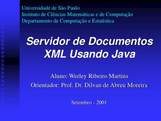 Servidor de Documentos XML Usando Java Aluno: Werley Ribeiro Martins