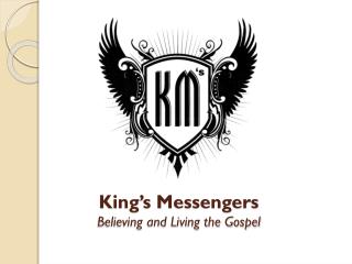 King’s Messengers Believing and Living the Gospel