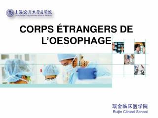 CORPS ÉTRANGERS DE L’OESOPHAGE