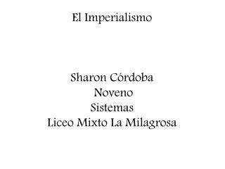 El Imperialismo Sharon Córdoba Noveno Sistemas Liceo Mixto La Milagrosa