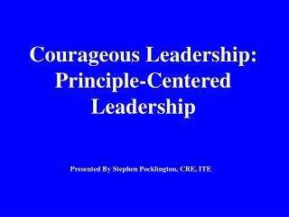 Courageous Leadership: Principle-Centered Leadership