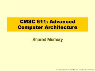 CMSC 611: Advanced Computer Architecture