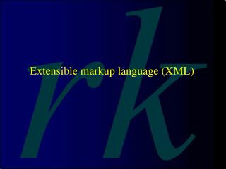 Extensible markup language (XML )