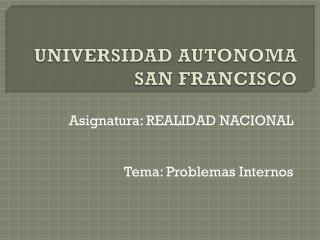 UNIVERSIDAD AUTONOMA SAN FRANCISCO