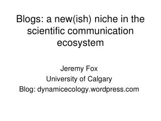 Blogs: a new(ish) niche in the scientific communication ecosystem