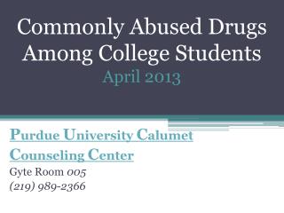 Commonly Abused Drugs Among C ollege S tudents April 2013