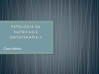 PATOLOGIA DA NUTRIÇÃO E DIETOTERAPIA II