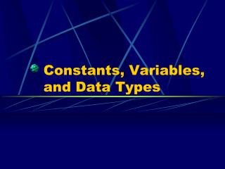Constants, Variables, and Data Types