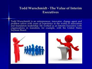 Todd Wurschmidt - The Value of Interim Executives