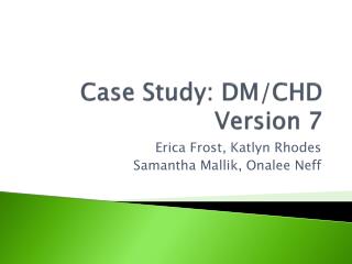 Case Study: DM/CHD Version 7