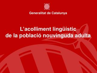 L’acolliment lingüístic de la població nouvinguda adulta