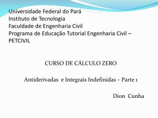 CURSO DE CÁLCULO ZERO Antiderivadas e Integrais Indefinidas – Parte 1 Dion Cunha