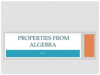 Properties from Algebra