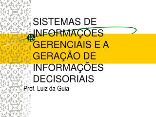 SISTEMAS DE INFORMAÇÕES GERENCIAIS E A GERAÇÃO DE INFORMAÇÕES DECISORIAIS