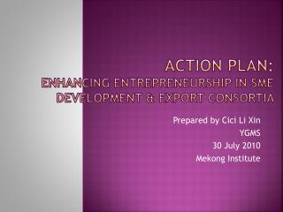 Action plan: Enhancing Entrepreneurship in SME Development &amp; Export Consortia