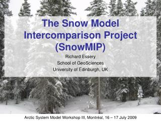 The Snow Model Intercomparison Project (SnowMIP)