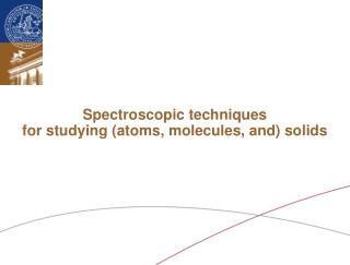 Spectroscopic techniques for studying (atoms, molecules, and) solids