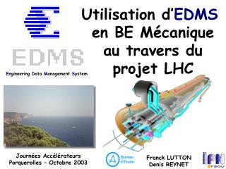 Utilisation d’ EDMS en BE Mécanique au travers du projet LHC