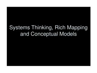 Systems Thinking, Rich Mapping and Conceptual Models