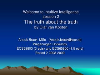 Welcome to Intuitive Intelligence session 2 The truth about the truth by Olaf van Kooten