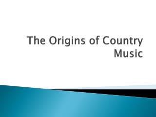 The Origins of Country Music
