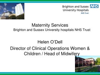 Maternity Services Brighton and Sussex University hospitals NHS Trust Helen O’Dell
