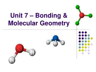 Unit 7 – Bonding &amp; Molecular Geometry