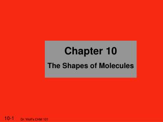 Chapter 10 The Shapes of Molecules