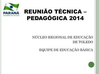 REUNIÃO TÉCNICA – PEDAGÓGICA 2014