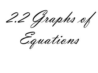 2.2 Graphs of Equations