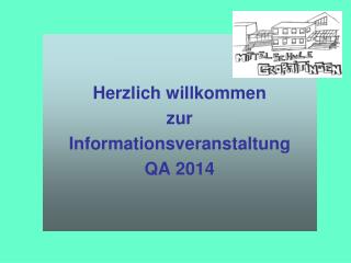 Herzlich willkommen zur Informationsveranstaltung QA 2014