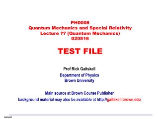 PH0008 Quantum Mechanics and Special Relativity Lecture ?? (Quantum Mechanics) 020516 TEST FILE