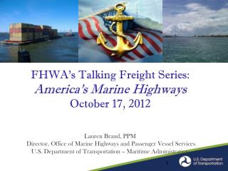 FHWA’s Talking Freight Series: America’s Marine Highways October 17 , 2012 012